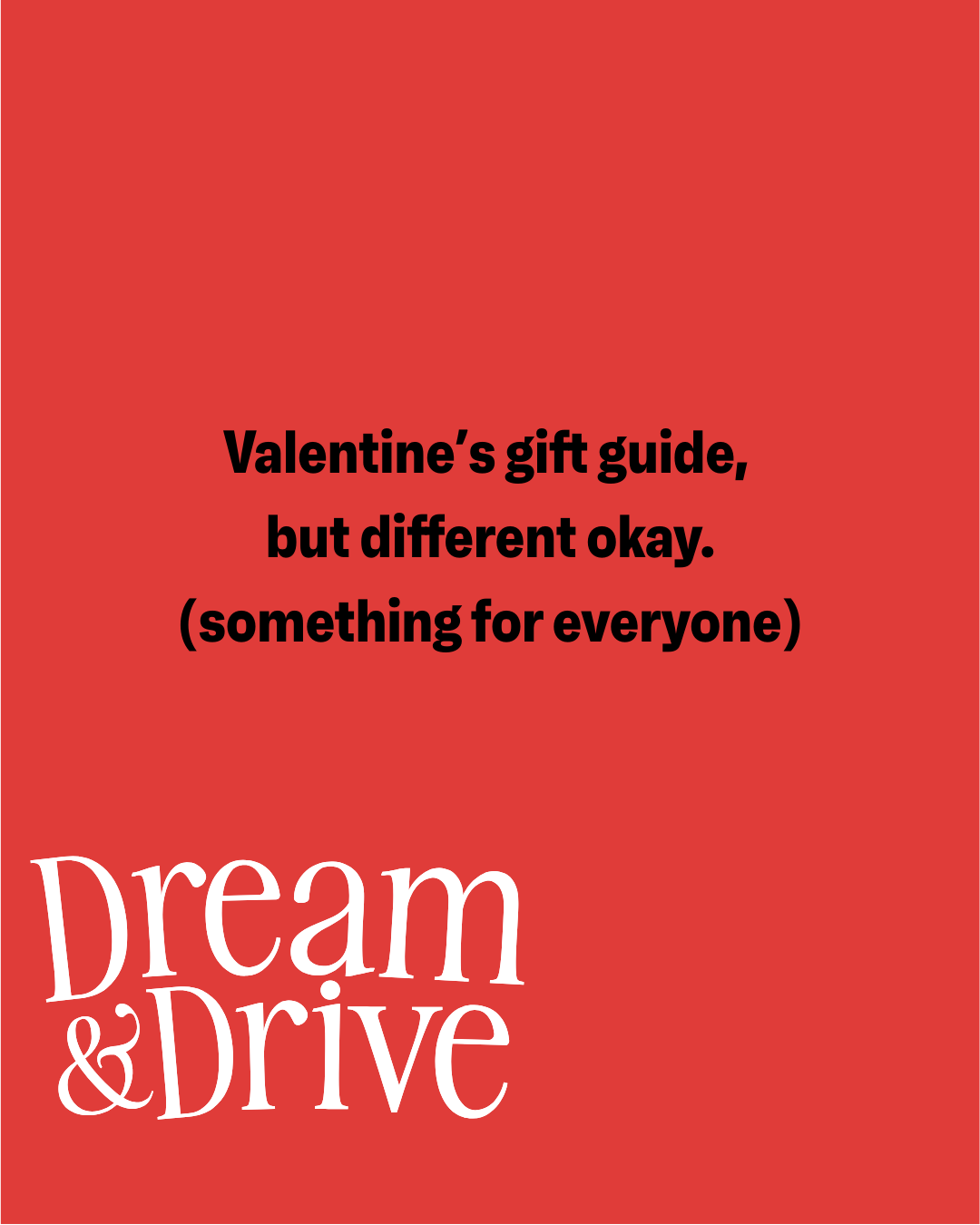 Valentine's Gift Guide, But Different Okay (Something for Everyone)